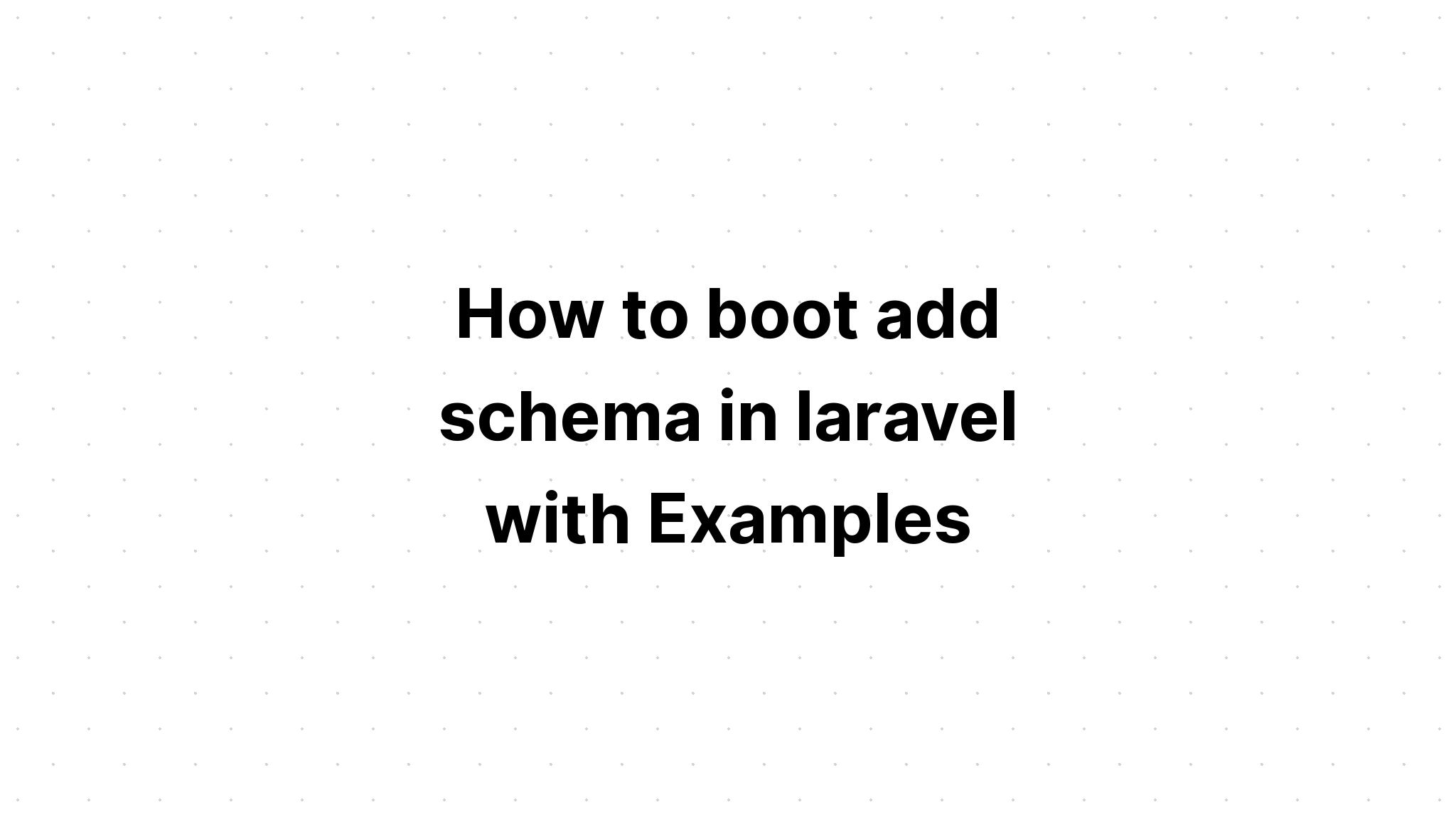 Cách khởi động thêm lược đồ trong laravel với các ví dụ